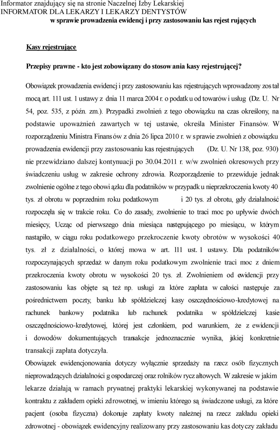 1 ustawy z dnia 11 marca 2004 r. o podatk u od towarów i usług (Dz. U. Nr 54, poz. 535, z późn. zm.).