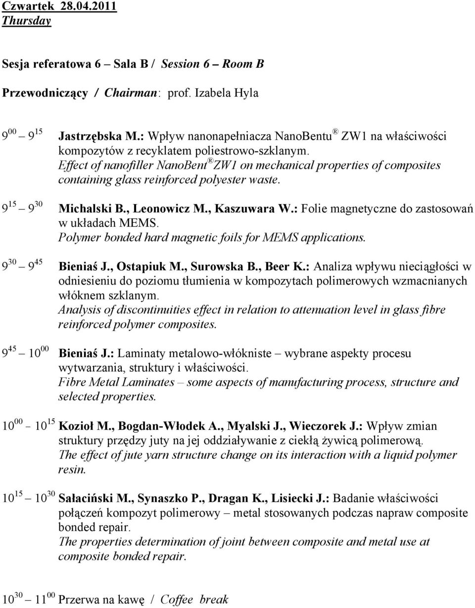 Effect of nanofiller NanoBent ZW1 on mechanical properties of composites containing glass reinforced polyester waste. 9 15 9 30 Michalski B., Leonowicz M., Kaszuwara W.