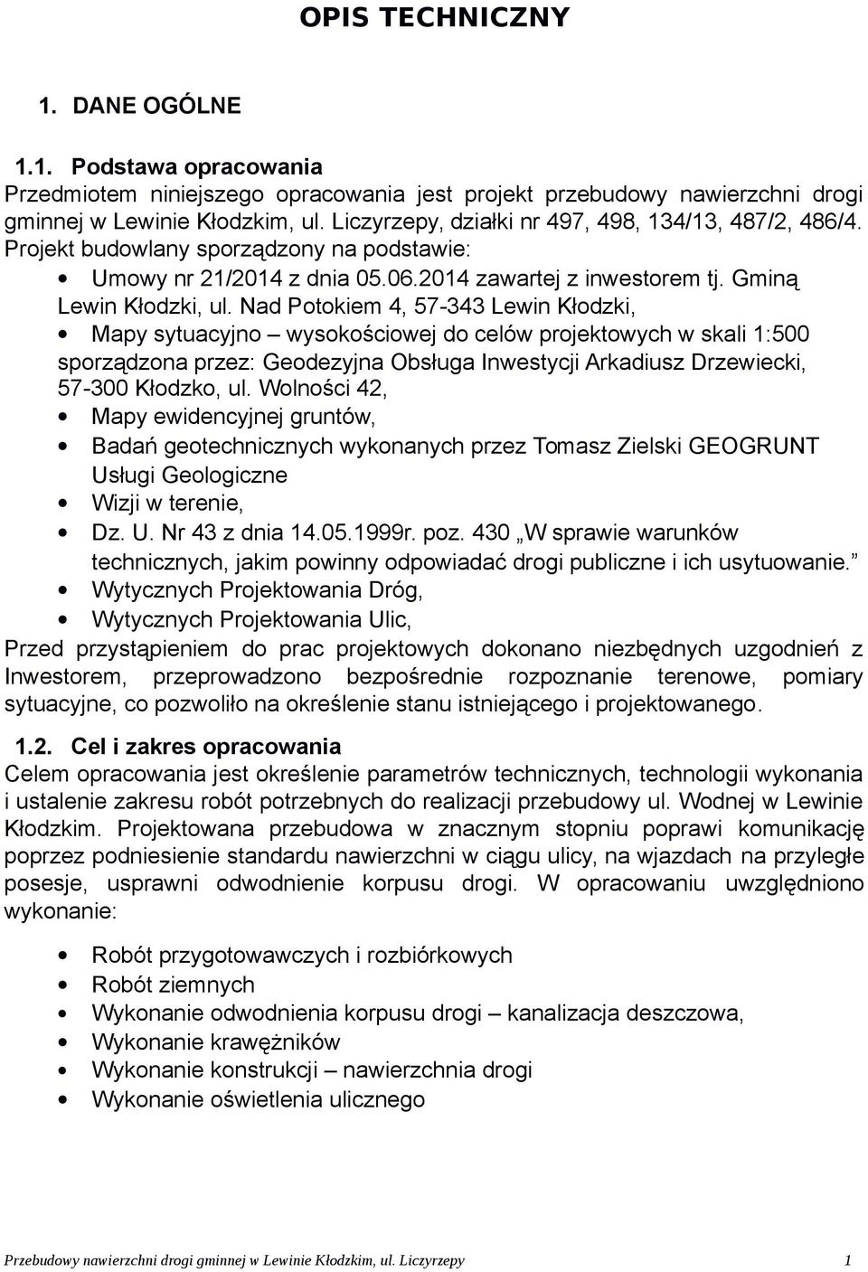 Nad Potokiem 4, 57-343 Lewin Kłodzki, Mapy sytuacyjno wysokościowej do celów projektowych w skali 1:500 sporządzona przez: Geodezyjna Obsługa Inwestycji Arkadiusz Drzewiecki, 57-300 Kłodzko, ul.