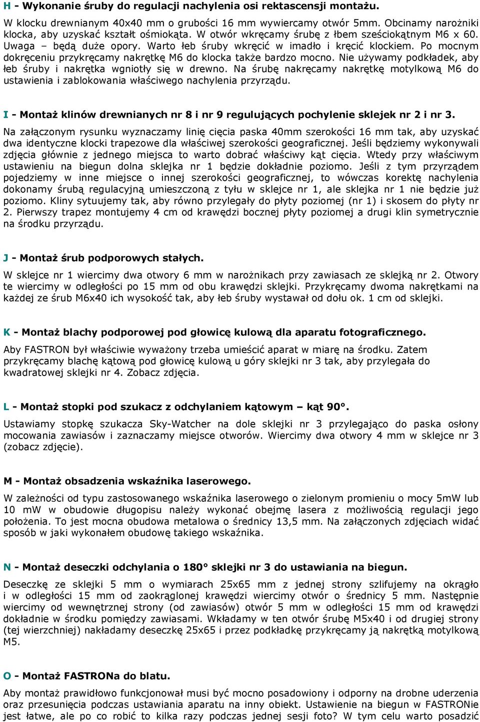Po mocnym dokręceniu przykręcamy nakrętkę M6 do klocka także bardzo mocno. Nie używamy podkładek, aby łeb śruby i nakrętka wgniotły się w drewno.