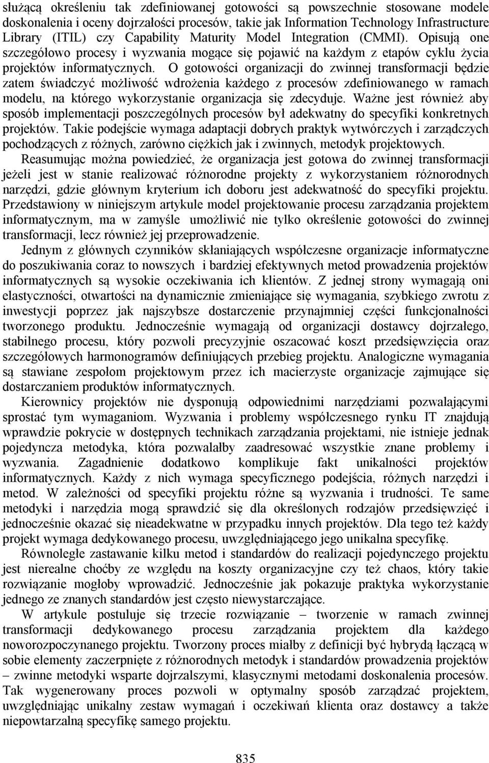 O gotowości organizacji do zwinnej transformacji będzie zatem świadczyć możliwość wdrożenia każdego z procesów zdefiniowanego w ramach modelu, na którego wykorzystanie organizacja się zdecyduje.