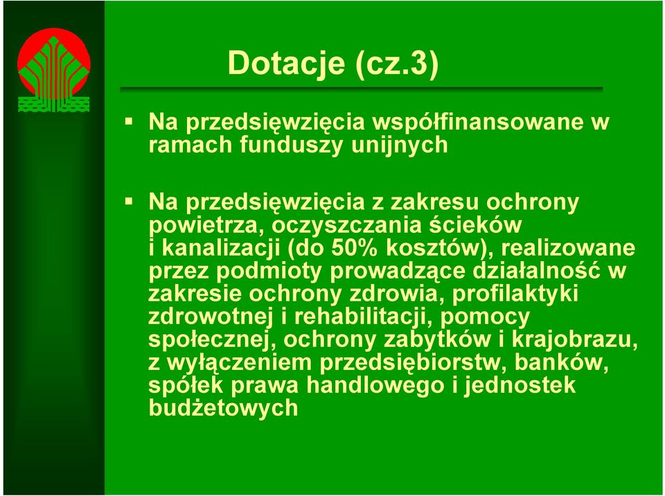 powietrza, oczyszczania ścieków i kanalizacji (do 50% kosztów), realizowane przez podmioty prowadzące