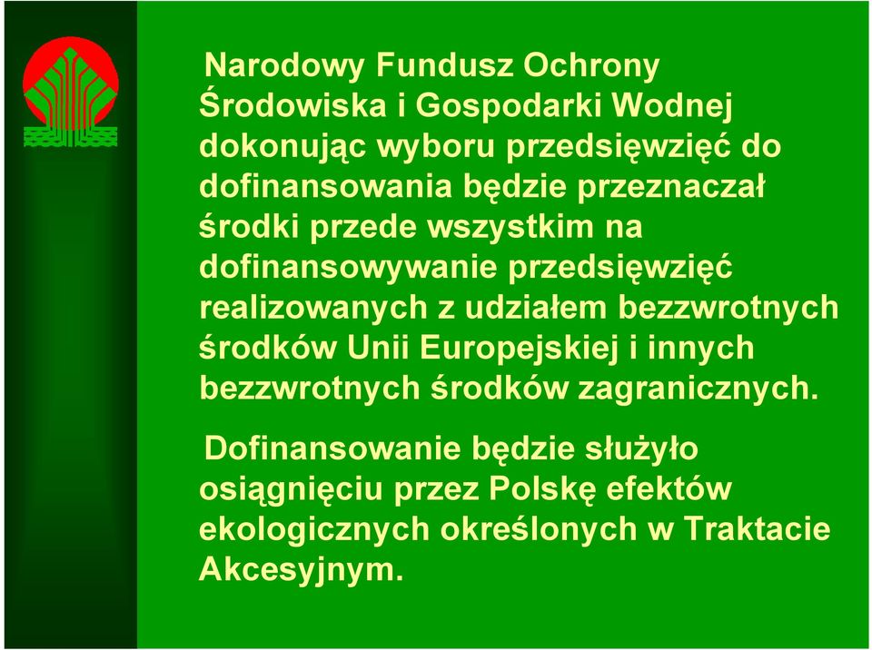 realizowanych z udziałem bezzwrotnych środków Unii Europejskiej i innych bezzwrotnych środków