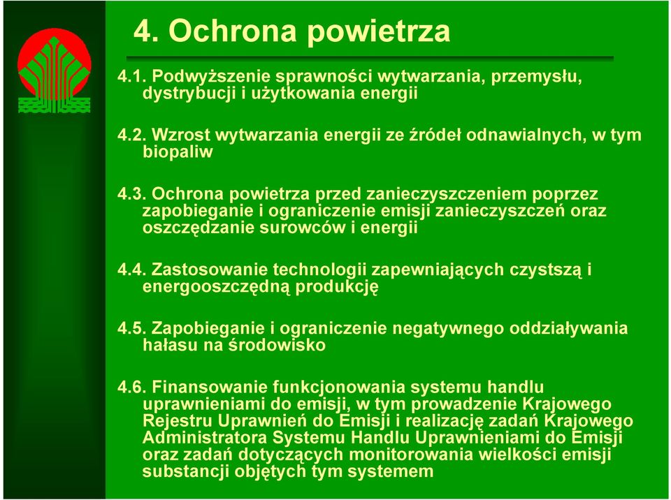 4. Zastosowanie technologii zapewniających czystszą i energooszczędną produkcję 4.5. Zapobieganie i ograniczenie negatywnego oddziaływania hałasu na środowisko 4.6.