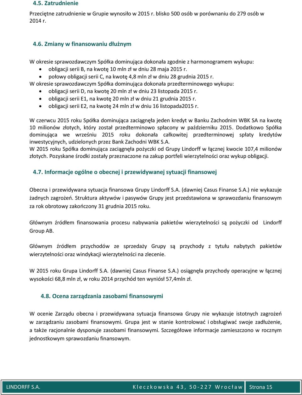 połowy obligacji serii C, na kwotę 4,8 mln zł w dniu 28 grudnia 2015 r.