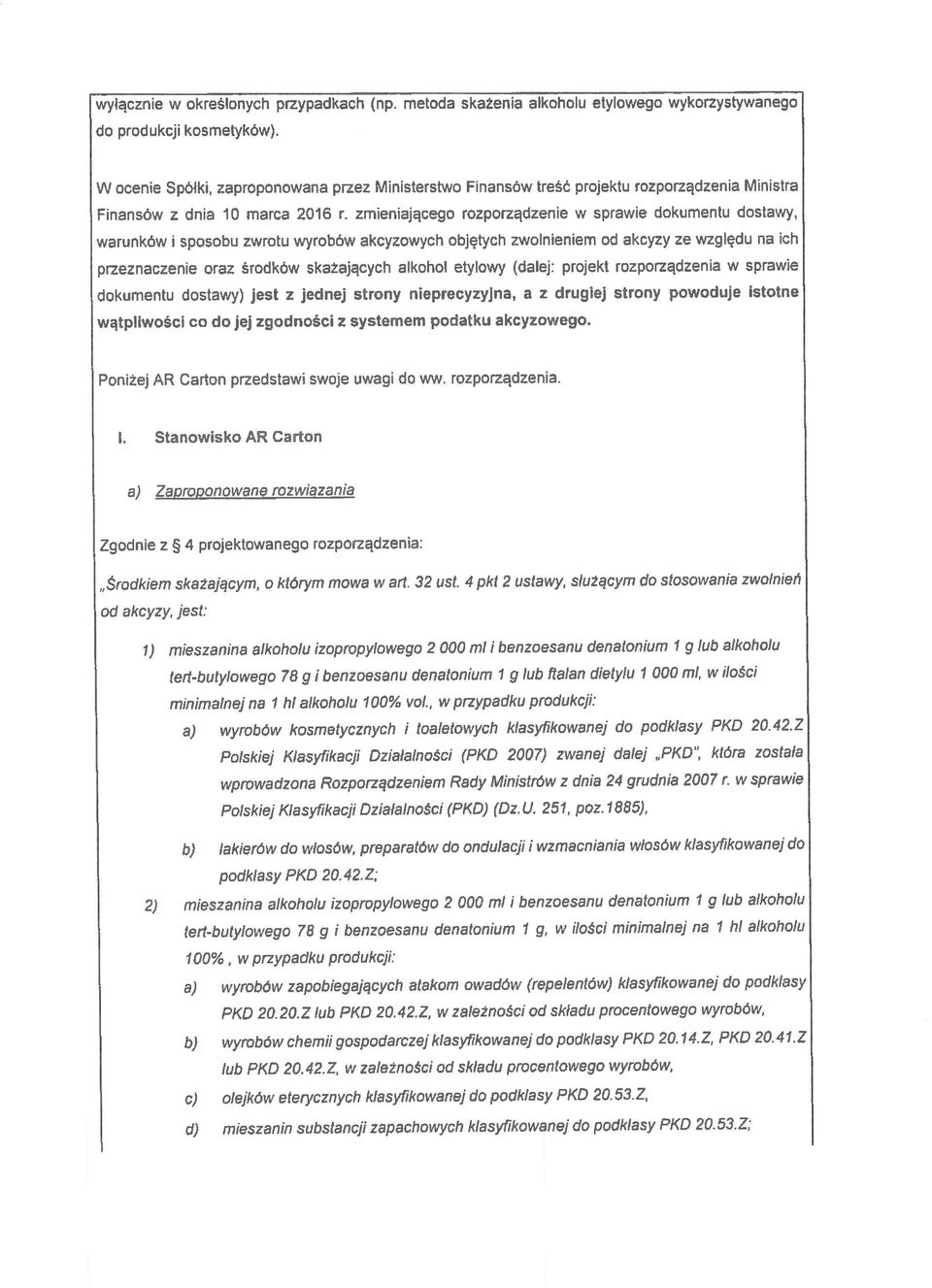 Środkiem skażającym, o którym mowa w art. 32 ust. 4 pkt 2 ustawy, służącym do stosowania zwolnień 1. Stanowisko AR Carton Finansów z dnia 10 marca 2016 r.