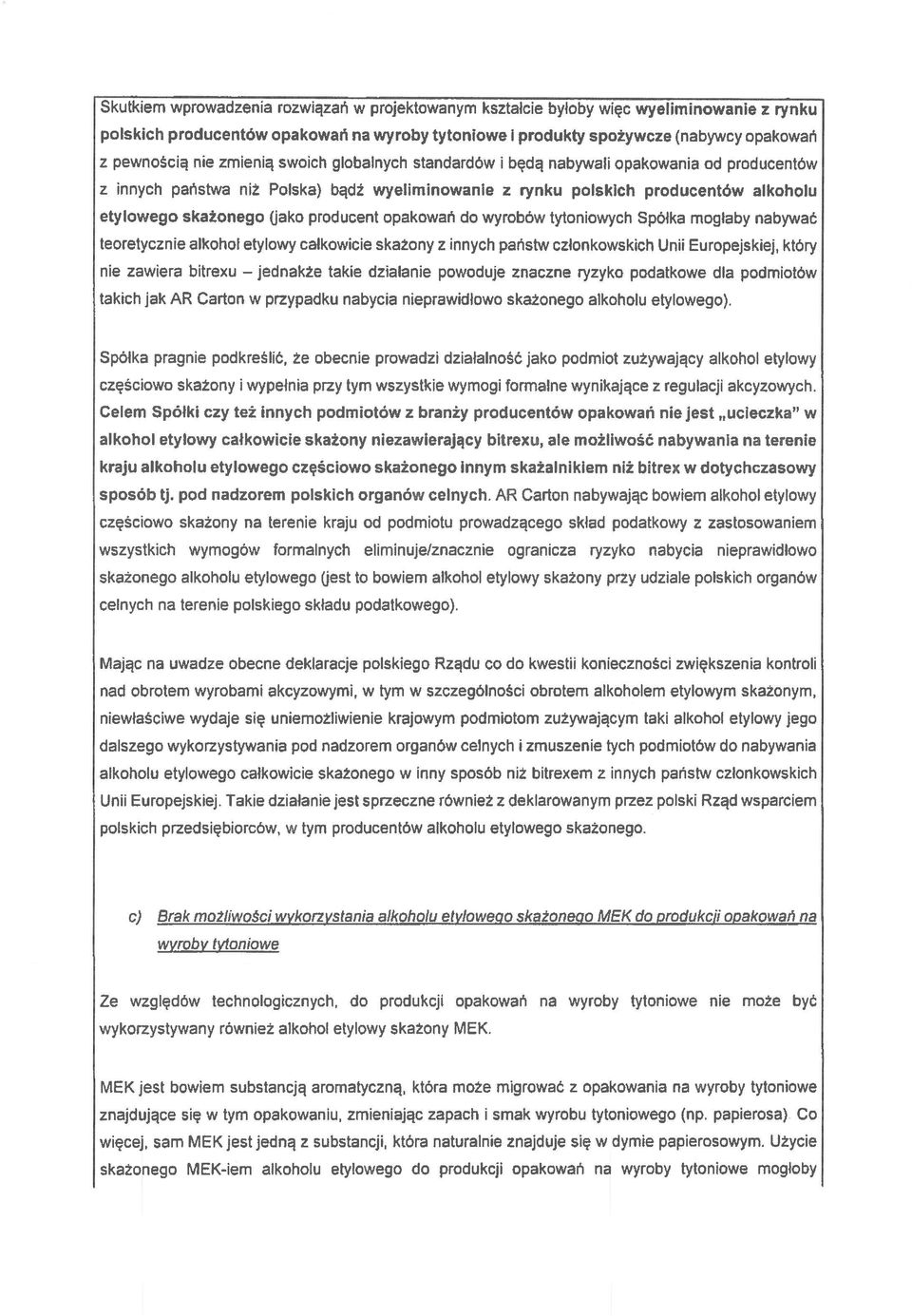 producent opakowań do wyrobów tytoniowych Spółka mogłaby nabywać teoretycznie alkohol etylowy całkowicie skażony z innych państw członkowskich Unii Europejskiej, który nie zawera bitrexu jednakże