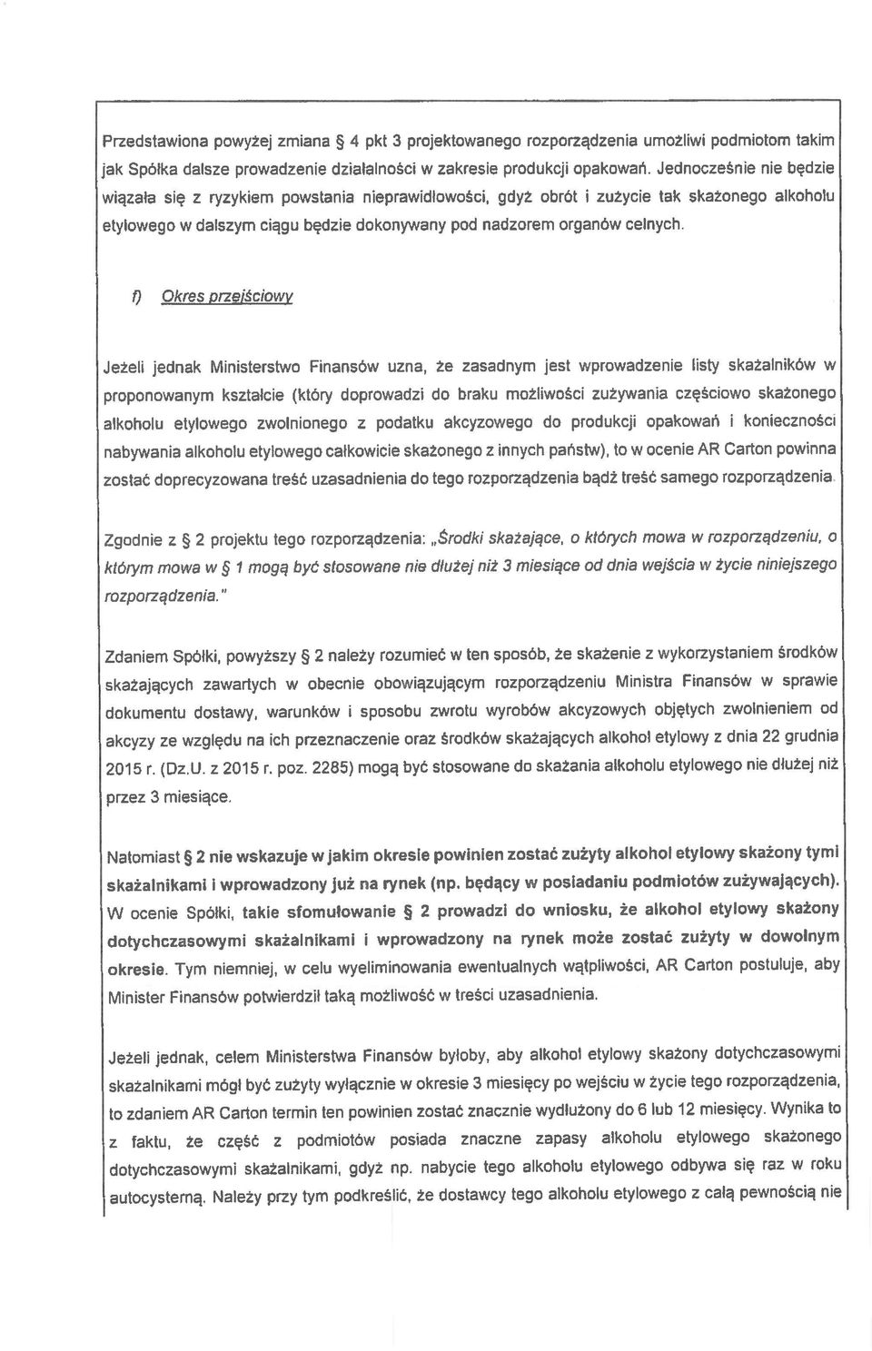 zużycie tak skażonego alkoholu etylowego w dalszym ciągu będzie dokonywany pod nadzorem organów celnych.