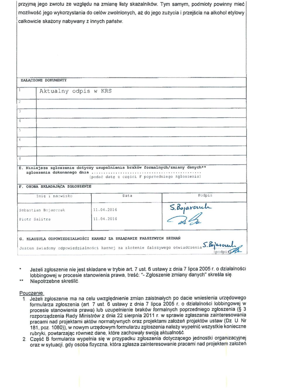 ZAŁĄCZONE DOKUMENTY I Pktua1ny odpis w KRS 2 :3 5 E. Niniejsze zgłoszenie dotyczy uzupałnienia braków formalnych/zmiany danych** zgłoszenia dokonanego dna F.