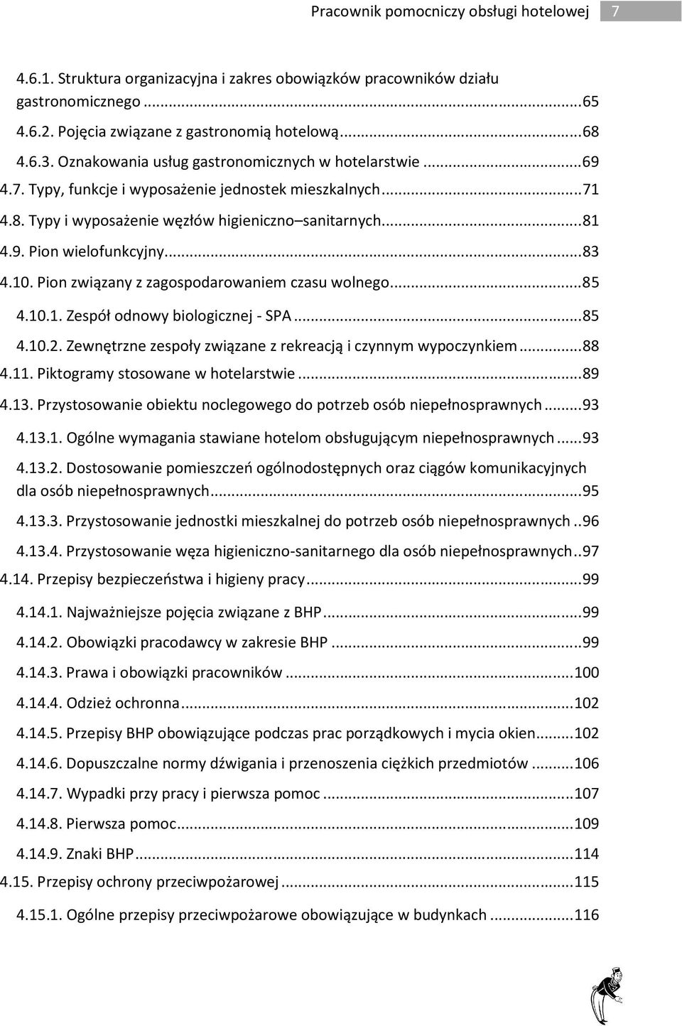 .. 83 4.10. Pion związany z zagospodarowaniem czasu wolnego... 85 4.10.1. Zespół odnowy biologicznej - SPA... 85 4.10.2. Zewnętrzne zespoły związane z rekreacją i czynnym wypoczynkiem... 88 4.11.