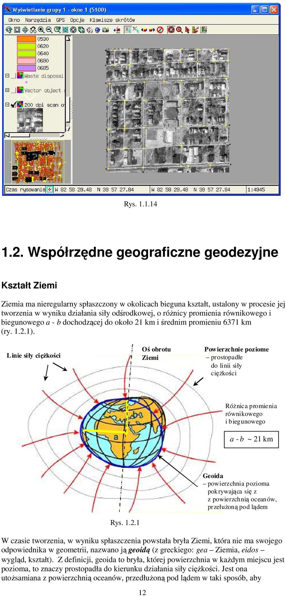 równikowego i biegunowego a - b dochodzącej do około km i średnim promieniu 637 km (r...).