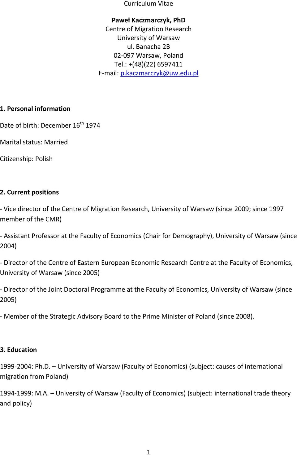 Current positions Vice director of the Centre of Migration Research, University of Warsaw (since 2009; since 1997 member of the CMR) Assistant Professor at the Faculty of Economics (Chair for