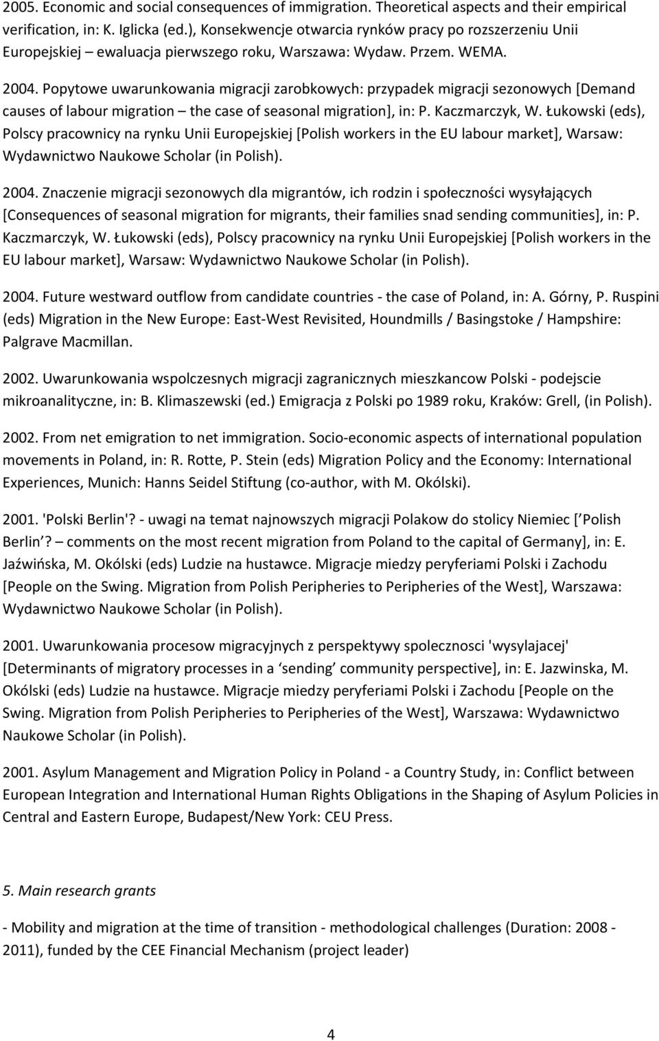Popytowe uwarunkowania migracji zarobkowych: przypadek migracji sezonowych [Demand causes of labour migration the case of seasonal migration], in: P. Kaczmarczyk, W.