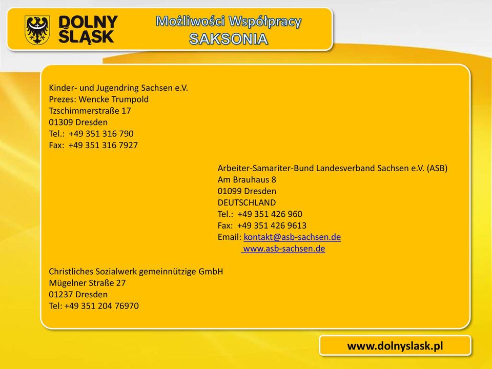 01237 Dresden Tel: +49 351 204 76970 Arbeiter-Samariter-Bund Landesve