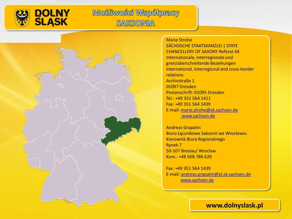 : +49 351 564 1411 Fax: +49 351 564 1439 E-mail: marie.strohe@sk.sachsen.