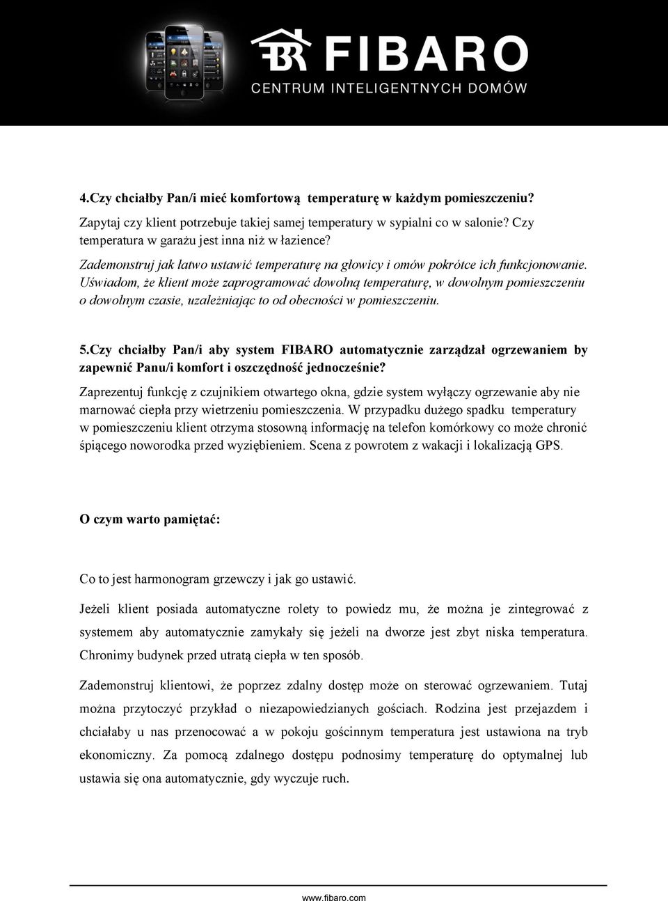 Uświadom, że klient może zaprogramować dowolną temperaturę, w dowolnym pomieszczeniu o dowolnym czasie, uzależniając to od obecności w pomieszczeniu. 5.