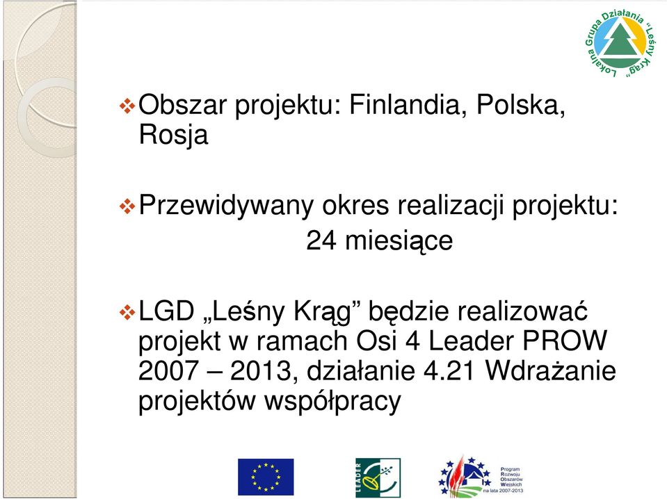 będzie realizować projekt w ramach Osi 4 Leader PROW