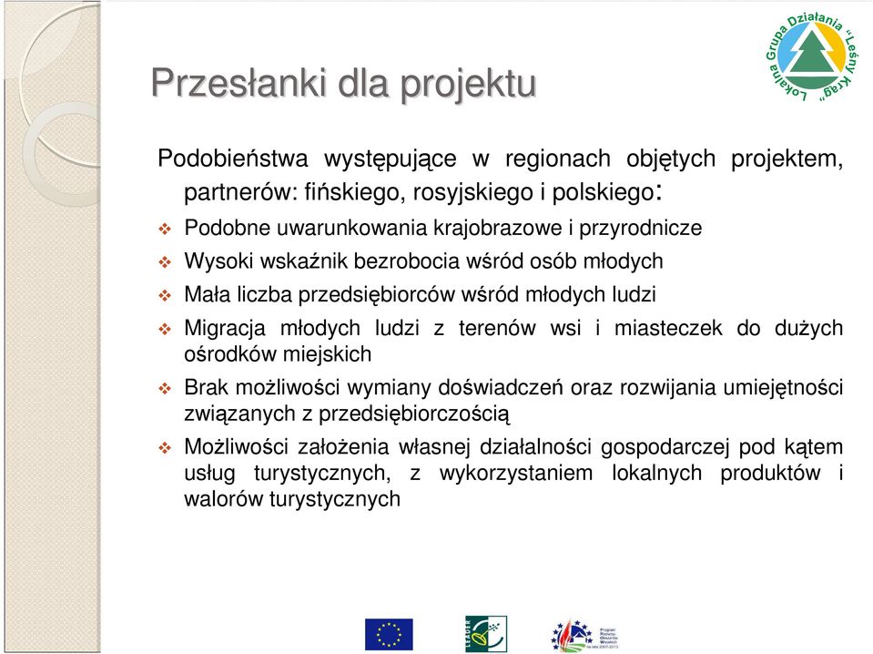 młodych ludzi z terenów wsi i miasteczek do dużych ośrodków miejskich Brak możliwości wymiany doświadczeń oraz rozwijania umiejętności związanych z