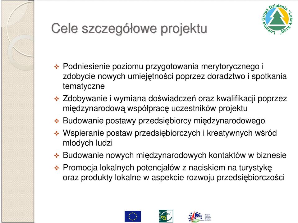 Budowanie postawy przedsiębiorcy międzynarodowego Wspieranie postaw przedsiębiorczych i kreatywnych wśród młodych ludzi Budowanie