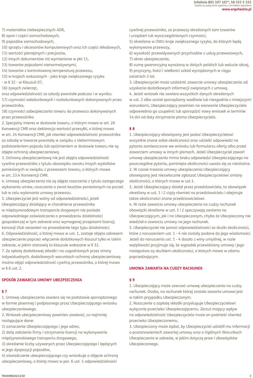 precjozów, 12) innych dokumentów niż wymienione w pkt 11, 13) towarów pojazdami nienormatywnymi, 14) towarów z kontrolowaną temperaturą przewozu, 15) w krajach wskazanych - jako kraje zwiększonego