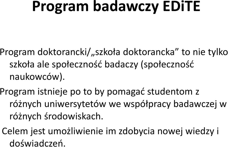 Program istnieje po to by pomagać studentom z różnych uniwersytetów we