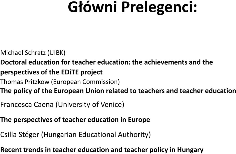 to teachers and teacher education Francesca Caena(University of Venice) The perspectives of teacher education