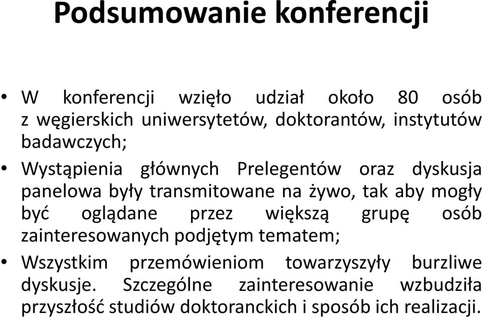 aby mogły być oglądane przez większą grupę osób zainteresowanych podjętym tematem; Wszystkim przemówieniom