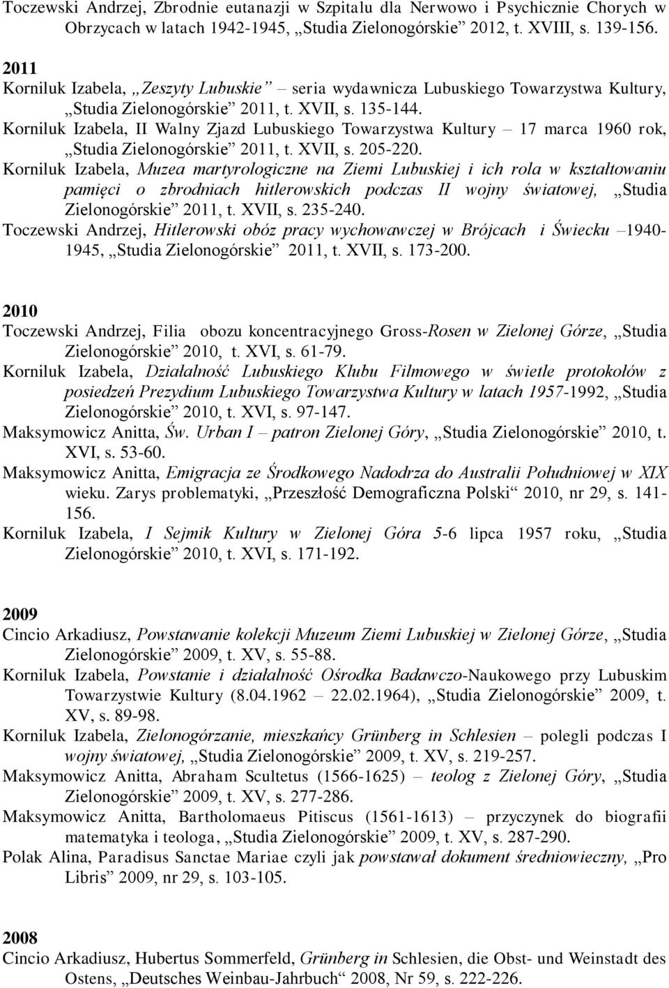 Korniluk Izabela, II Walny Zjazd Lubuskiego Towarzystwa Kultury 17 marca 1960 rok, Studia Zielonogórskie 2011, t. XVII, s. 205-220.