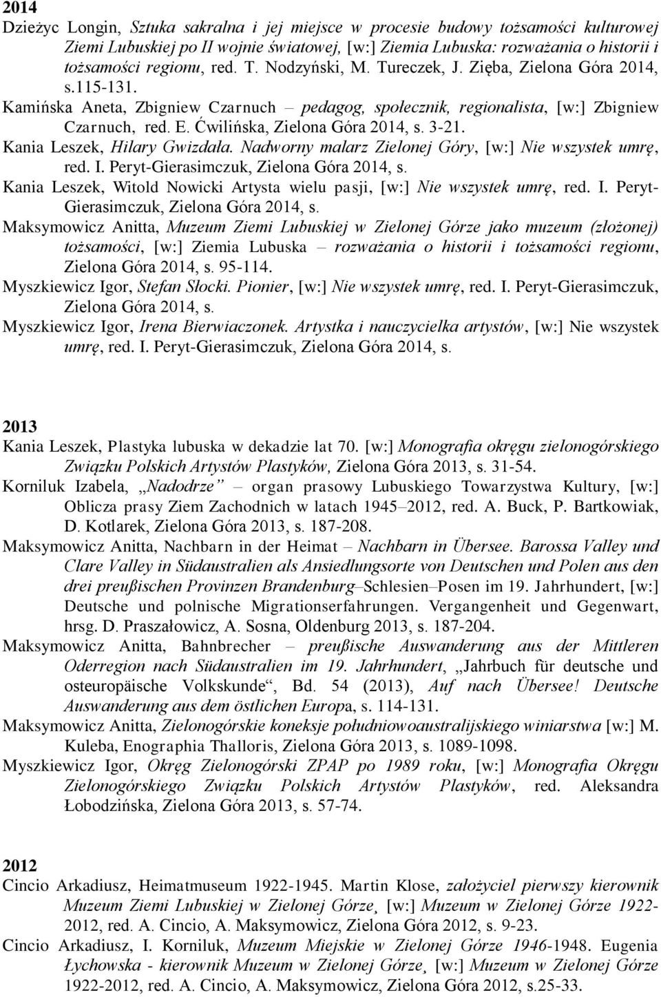 3-21. Kania Leszek, Hilary Gwizdała. Nadworny malarz Zielonej Góry, [w:] Nie wszystek umrę, red. I. Peryt-Gierasimczuk, Zielona Góra 2014, s.