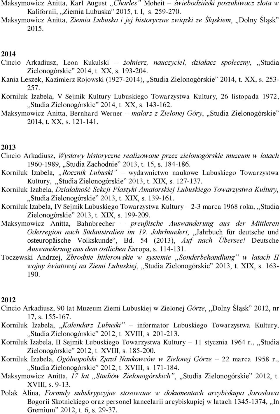 2014 Cincio Arkadiusz, Leon Kukulski żołnierz, nauczyciel, działacz społeczny, Studia Zielonogórskie 2014, t. XX, s. 193-204.