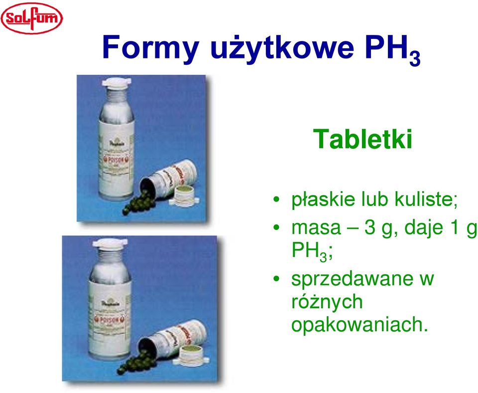 kuliste; masa 3 g, daje 1 g