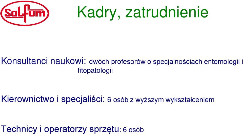 fitopatologii Kierownictwo i specjaliści: 6 osób z