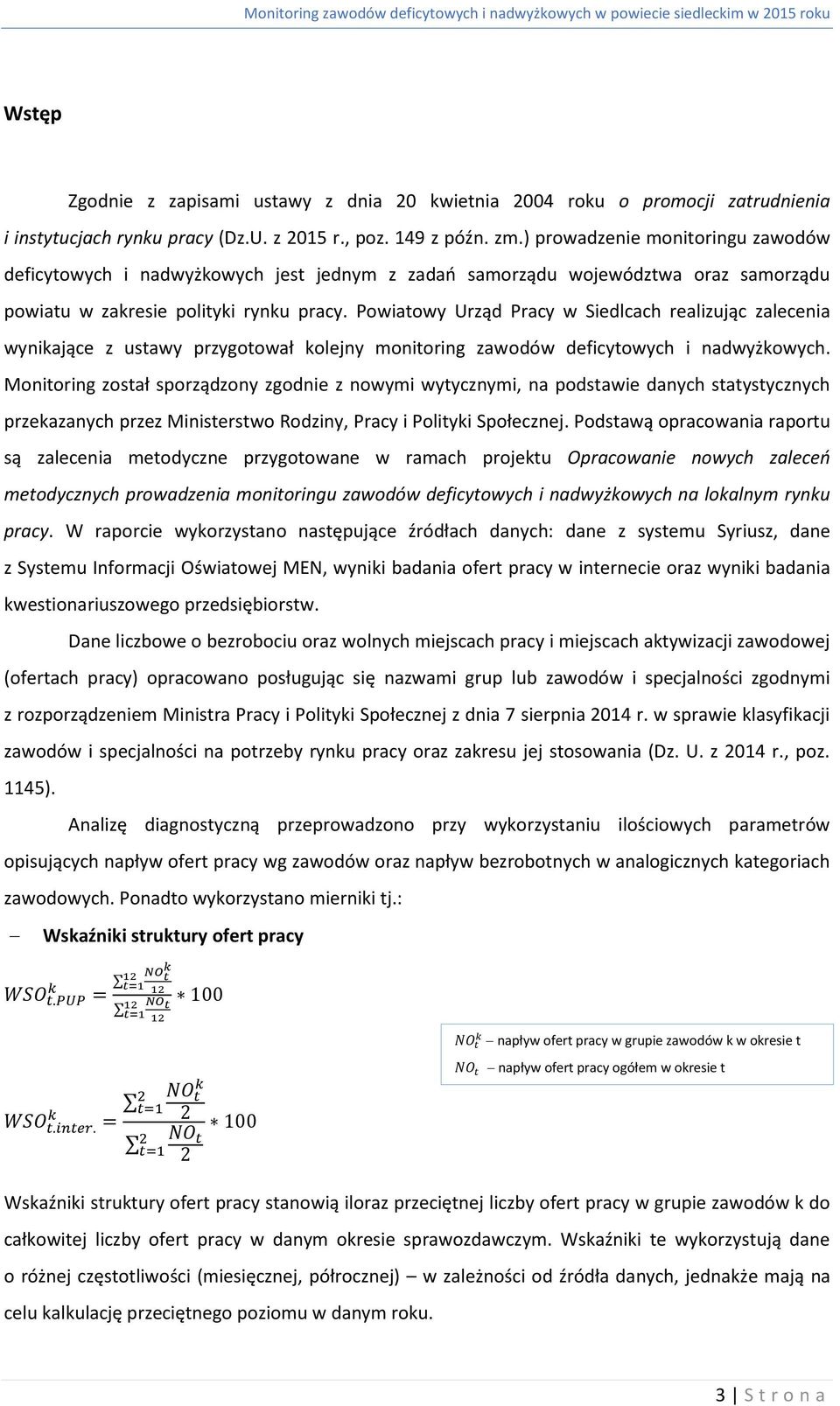 Powiatowy Urząd Pracy w Siedlcach realizując zalecenia wynikające z ustawy przygotował kolejny monitoring zawodów deficytowych i nadwyżkowych.