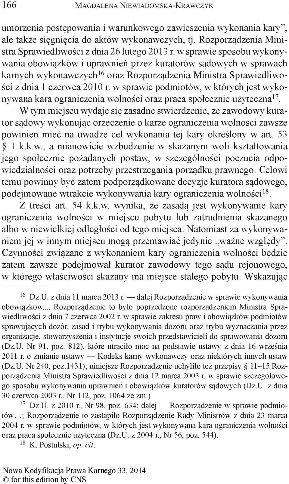 w sprawie sposobu wykonywania obowiązków i uprawnień przez kuratorów sądowych w sprawach karnych wykonawczych 16 oraz Rozporządzenia Ministra Sprawiedliwości z dnia 1 czerwca 2010 r.