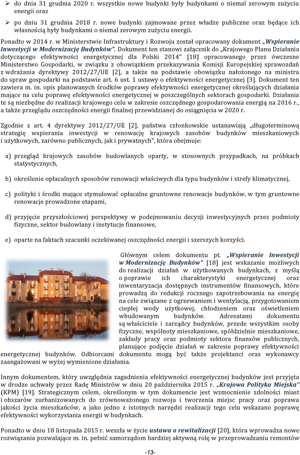 w Ministerstwie Infrastruktury i Rozwoju został opracowany dokument Wspieranie Inwestycji w Modernizację Budynków.
