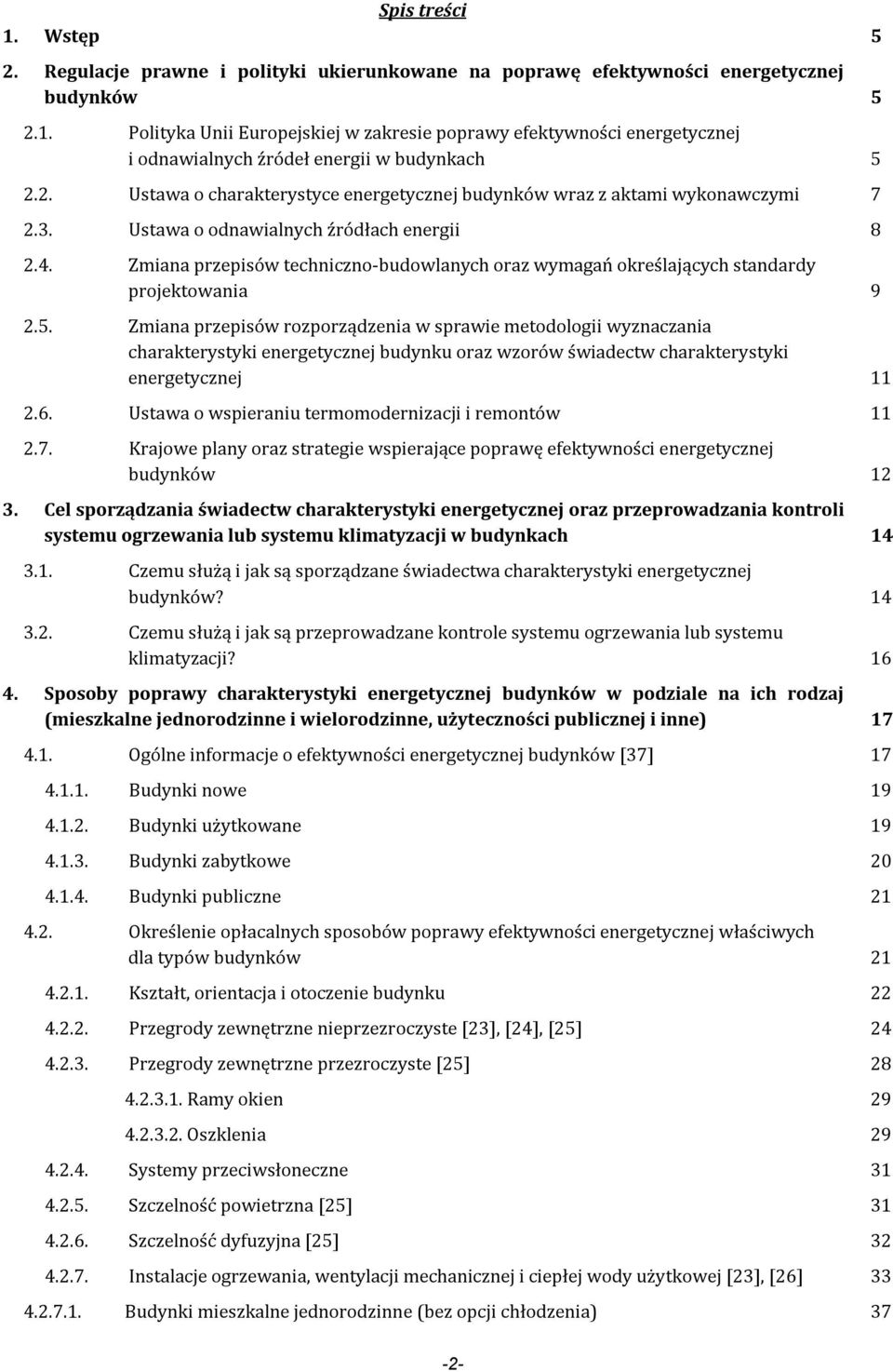 Zmiana przepisów techniczno-budowlanych oraz wymagań określających standardy projektowania 9 2.5.