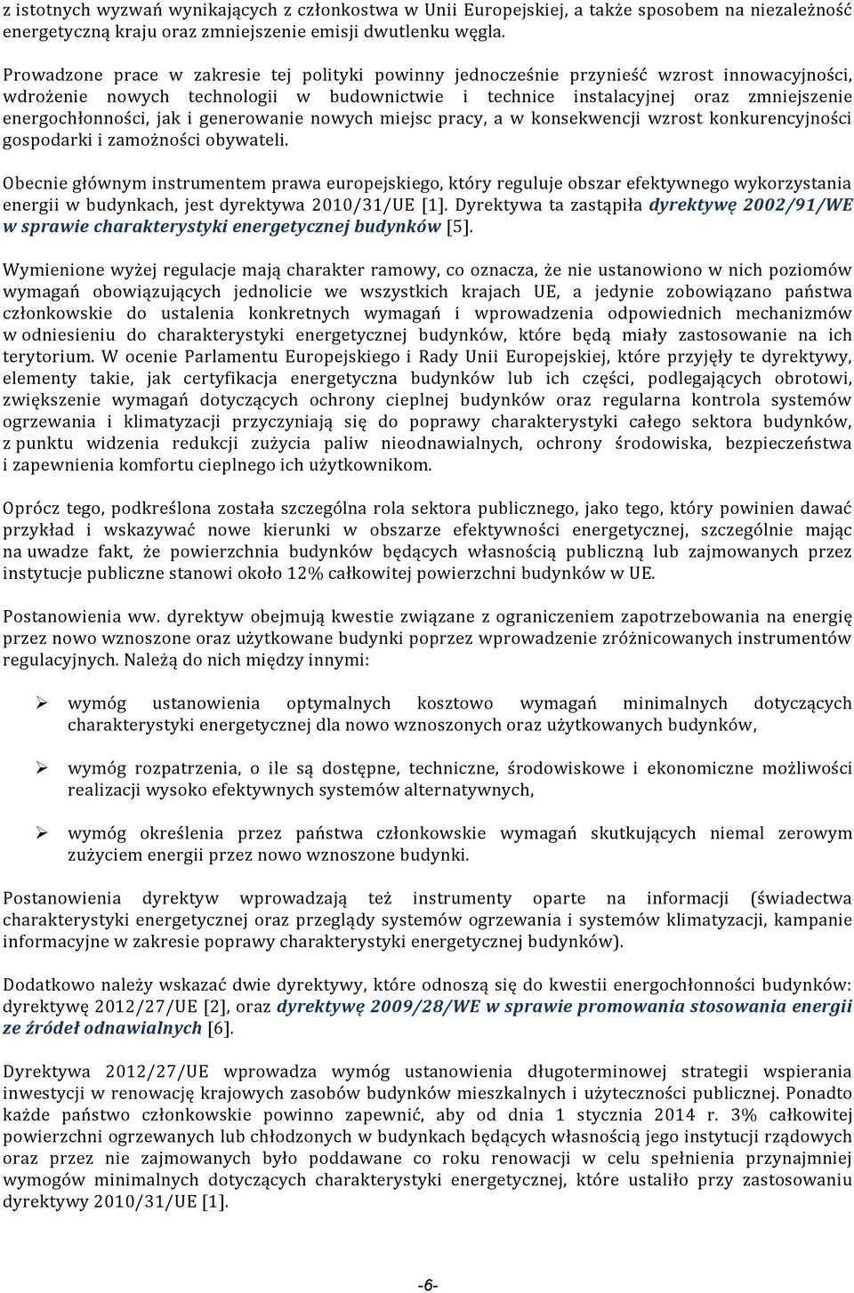 jak i generowanie nowych miejsc pracy, a w konsekwencji wzrost konkurencyjności gospodarki i zamożności obywateli.