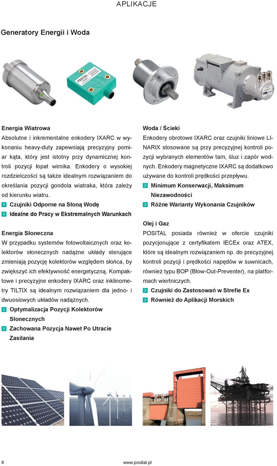 Czujniki Odporne na Słoną Wodę Idealne do Pracy w Ekstremalnych Warunkach Energia Słoneczna W przypadku systemów fotowoltaicznych oraz kolektorów słonecznych nadążne układy sterujące zmieniają