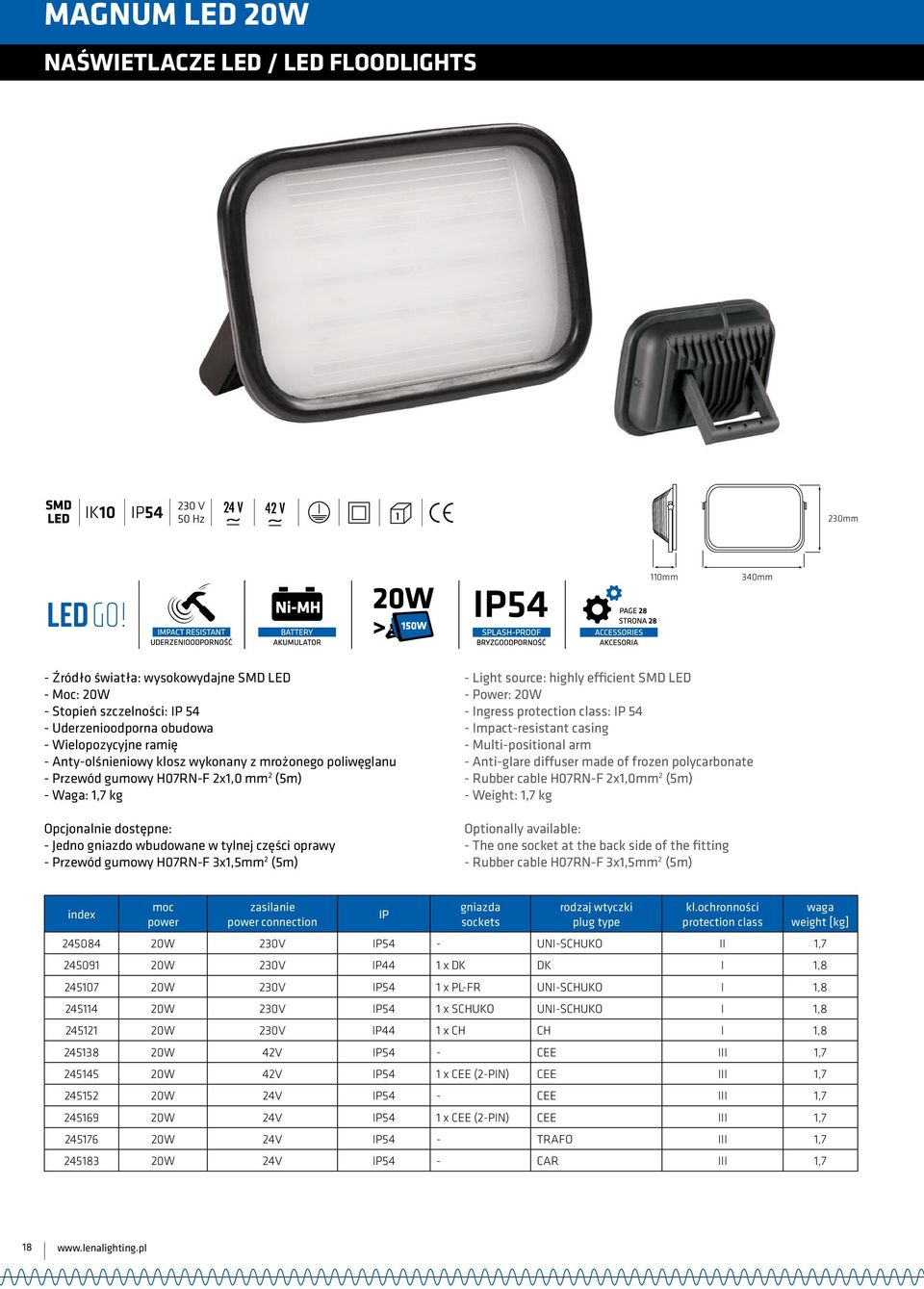 H07RN-F 3x1,5mm 2 (5m) - Light source: highly efficient SMD LED - Power: 20W - Ingress protection class: IP 54 - Impact-resistant casing - Multi-positional arm - Anti-glare diffuser made of frozen