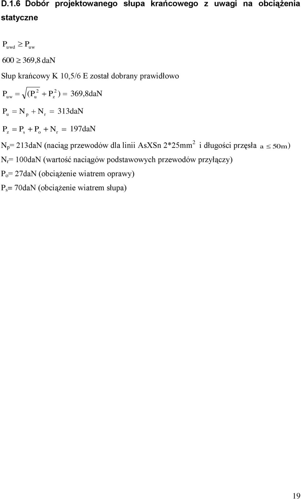 z r N p = 213daN (naciąg przewodów dla linii AsXSn 2*25mm 2 i długości przęsła a 50 m) N r = 100daN (wartość