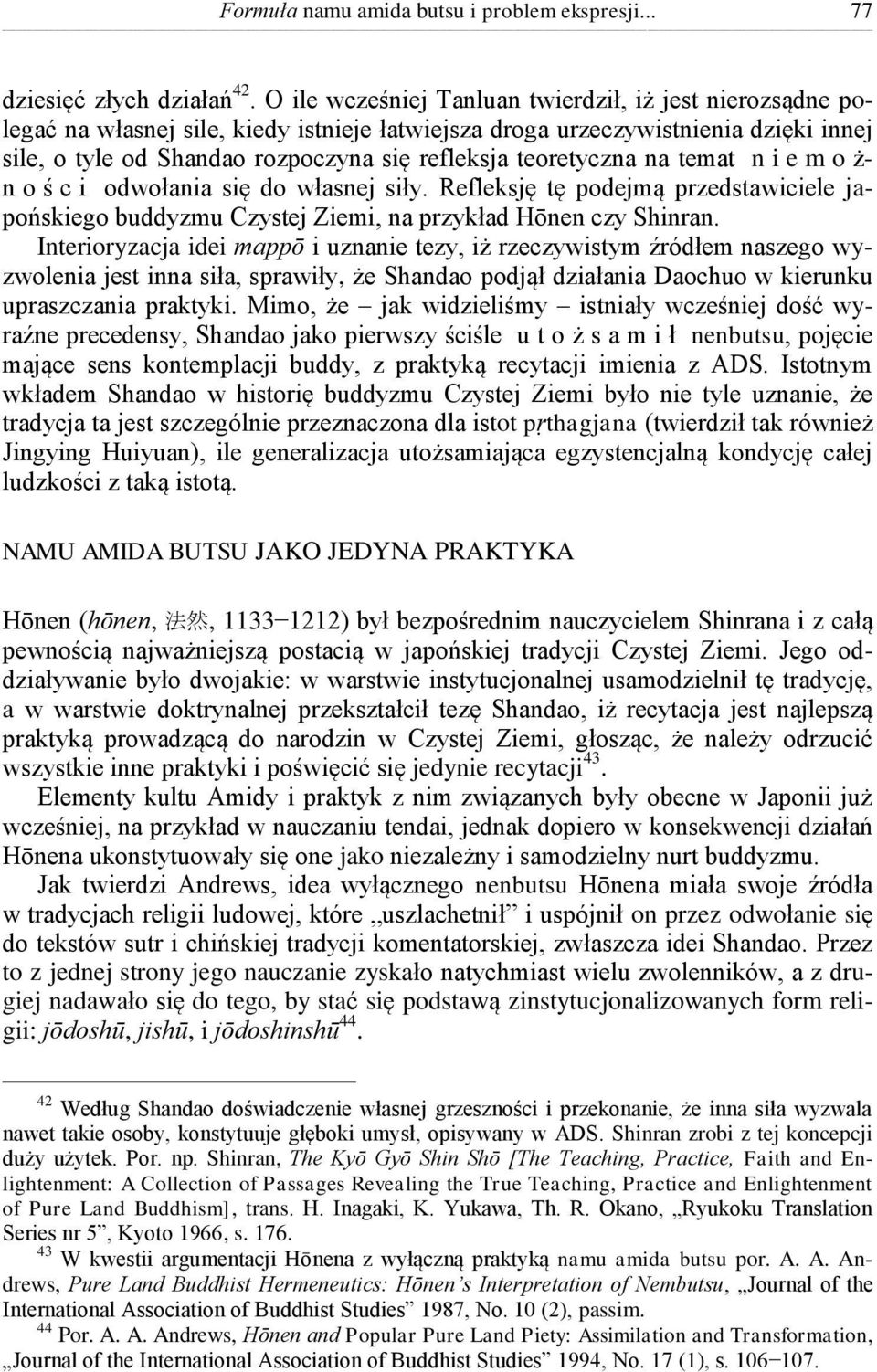 teoretyczna na temat n i e m o ż- n o ś c i odwołania się do własnej siły. Refleksję tę podejmą przedstawiciele japońskiego buddyzmu Czystej Ziemi, na przykład Hōnen czy Shinran.