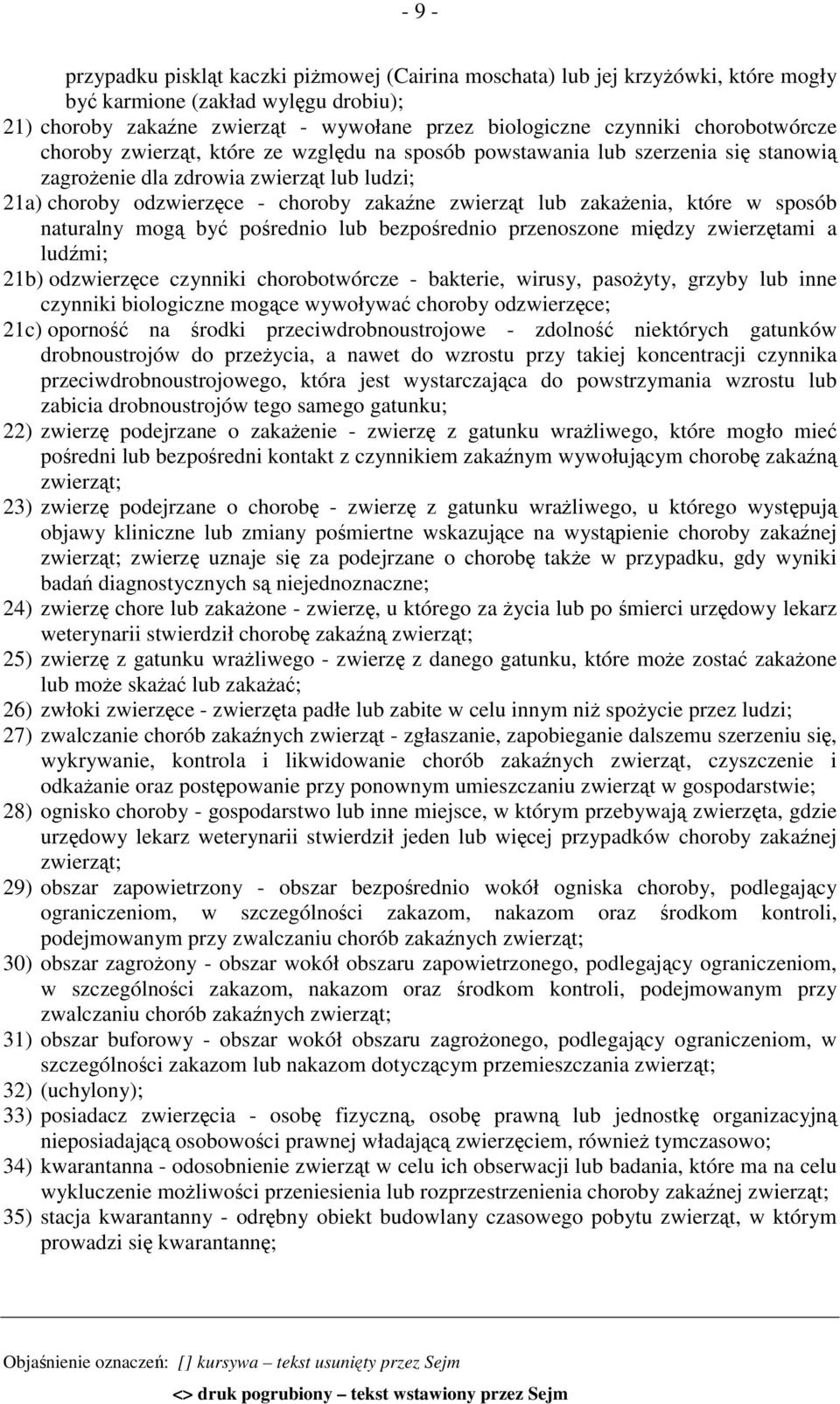 zakażenia, które w sposób naturalny mogą być pośrednio lub bezpośrednio przenoszone między zwierzętami a ludźmi; 21b) odzwierzęce czynniki chorobotwórcze - bakterie, wirusy, pasożyty, grzyby lub inne