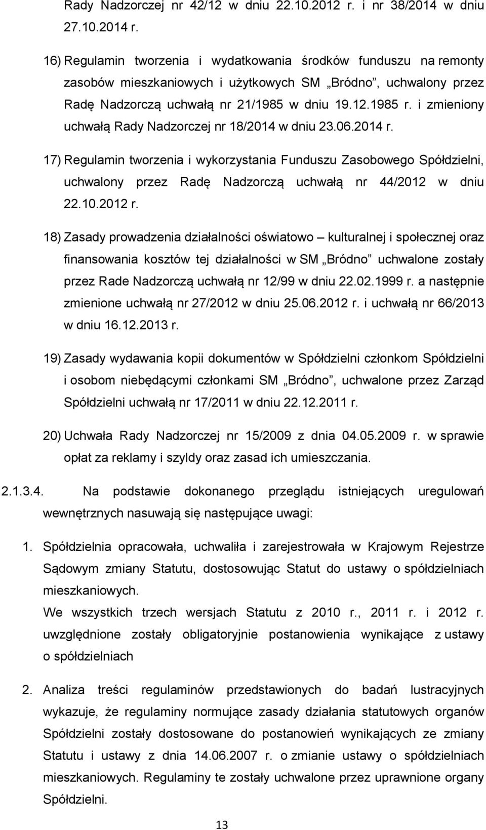 i zmieniony uchwałą Rady Nadzorczej nr 18/2014 w dniu 23.06.2014 r.
