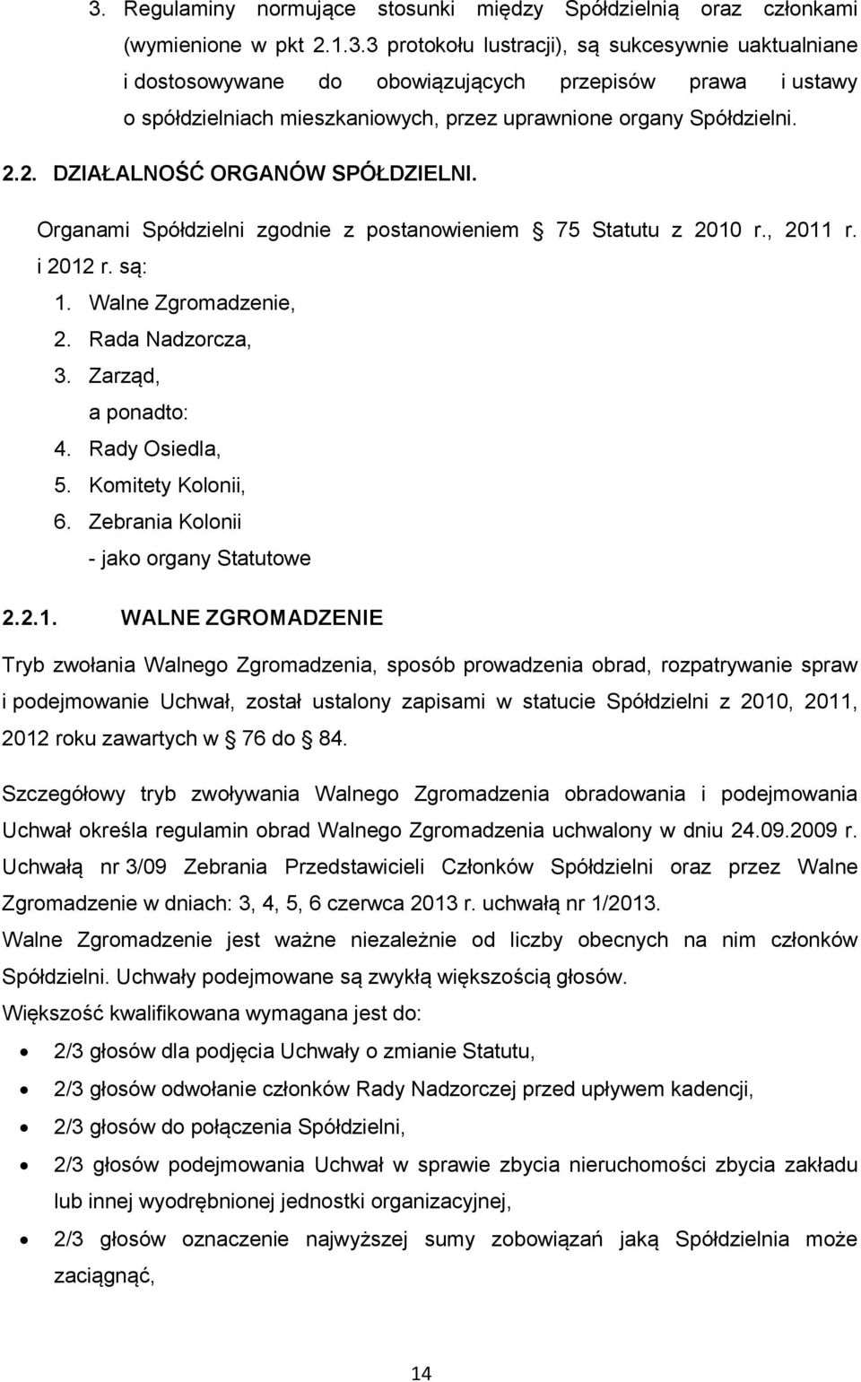 Rady Osiedla, 5. Komitety Kolonii, 6. Zebrania Kolonii - jako organy Statutowe 2.2.1.