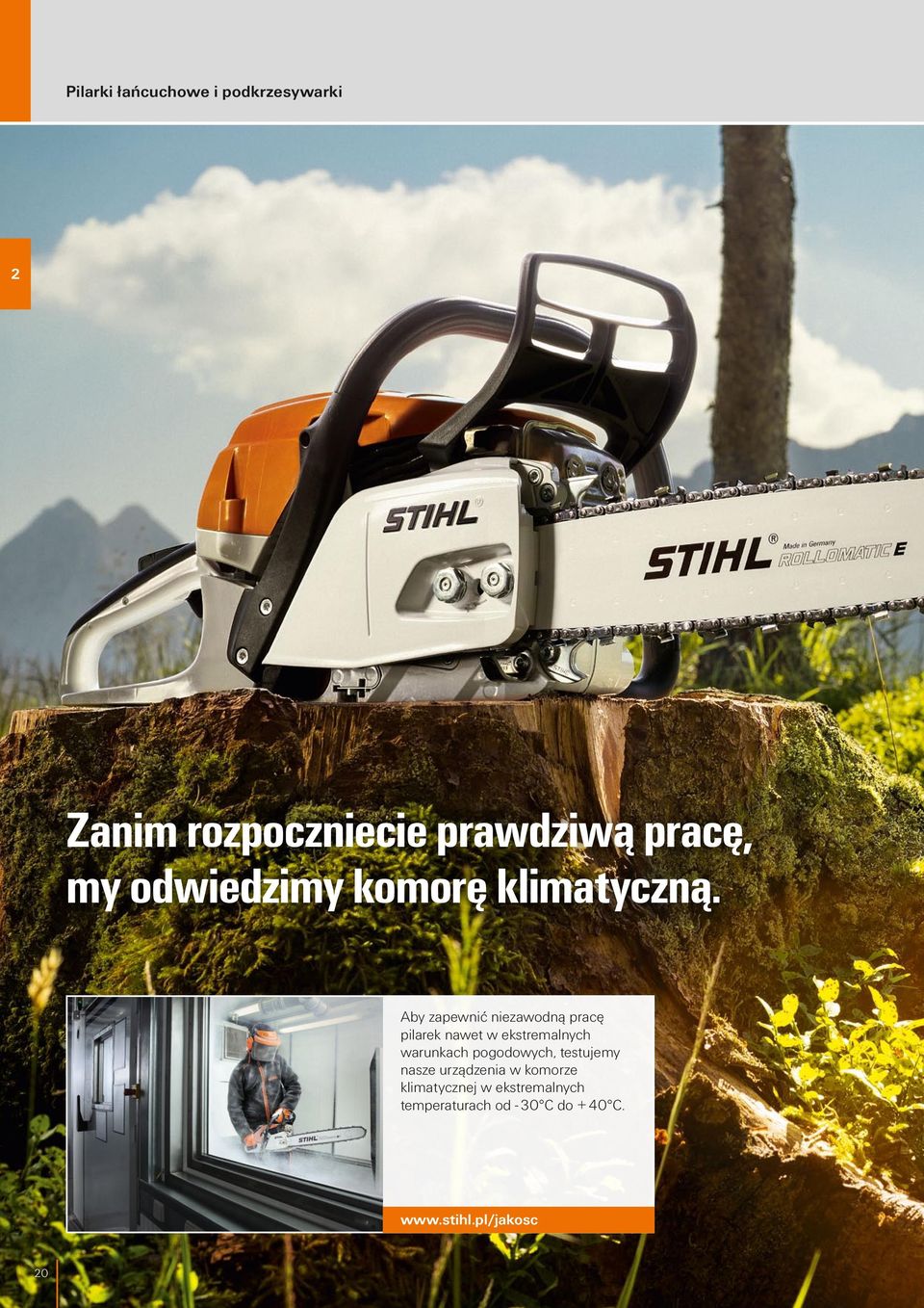 Aby zapewnić niezawodną pracę pilarek nawet w ekstremalnych warunkach