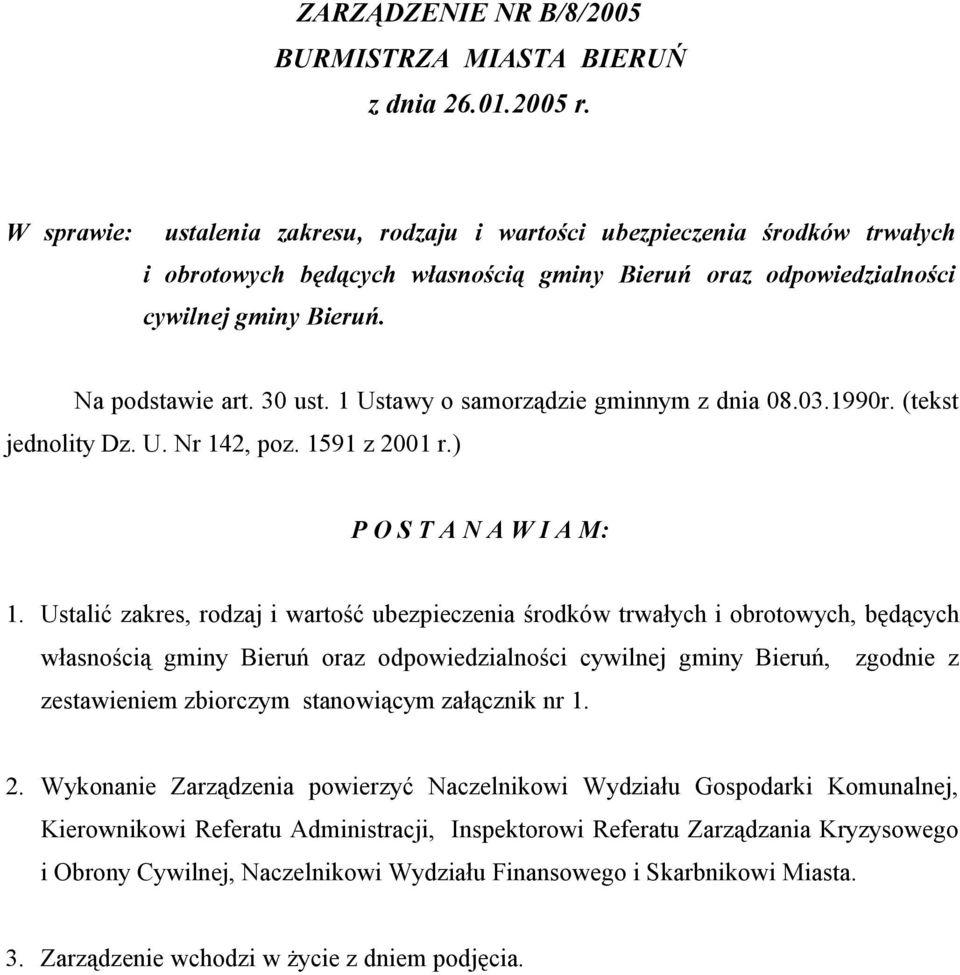1 Ustawy o samorządzie gminnym z dnia 08.03.1990r. (tekst jednolity Dz. U. Nr 142, poz. 1591 z 2001 r.) P O S T A N A W I A M: 1.
