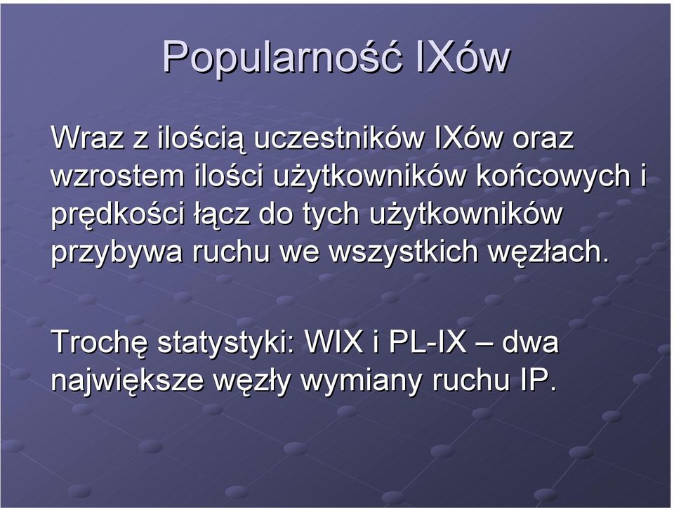 tych użytkowników przybywa ruchu we wszystkich węzłach.