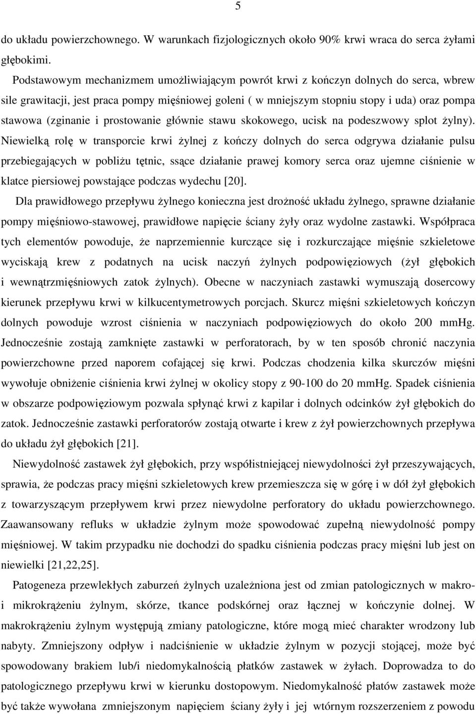 (zginanie i prostowanie głównie stawu skokowego, ucisk na podeszwowy splot żylny).