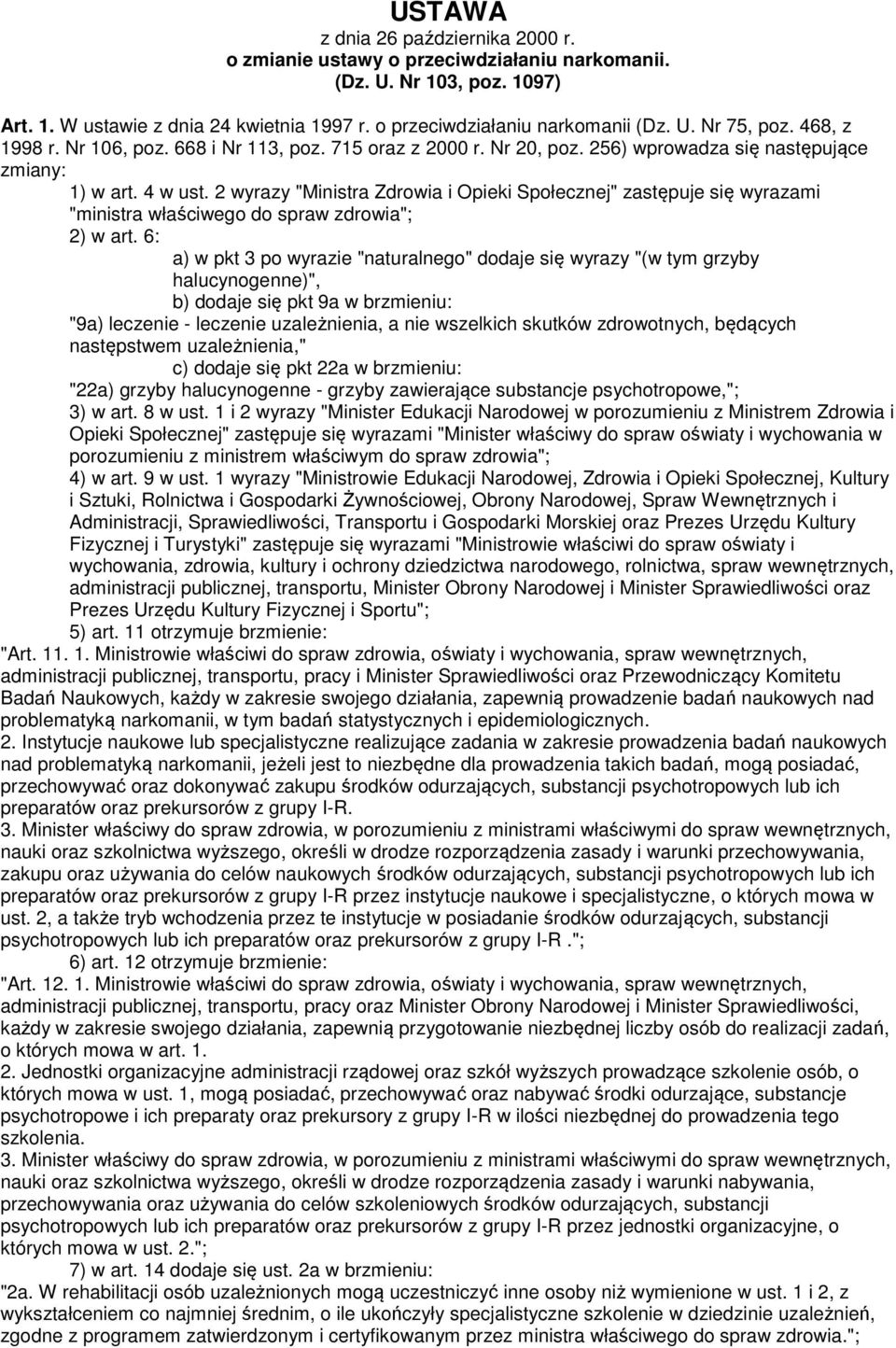 2 wyrazy "Ministra Zdrowia i Opieki Społecznej" zastępuje się wyrazami "ministra właściwego do spraw zdrowia"; 2) w art.