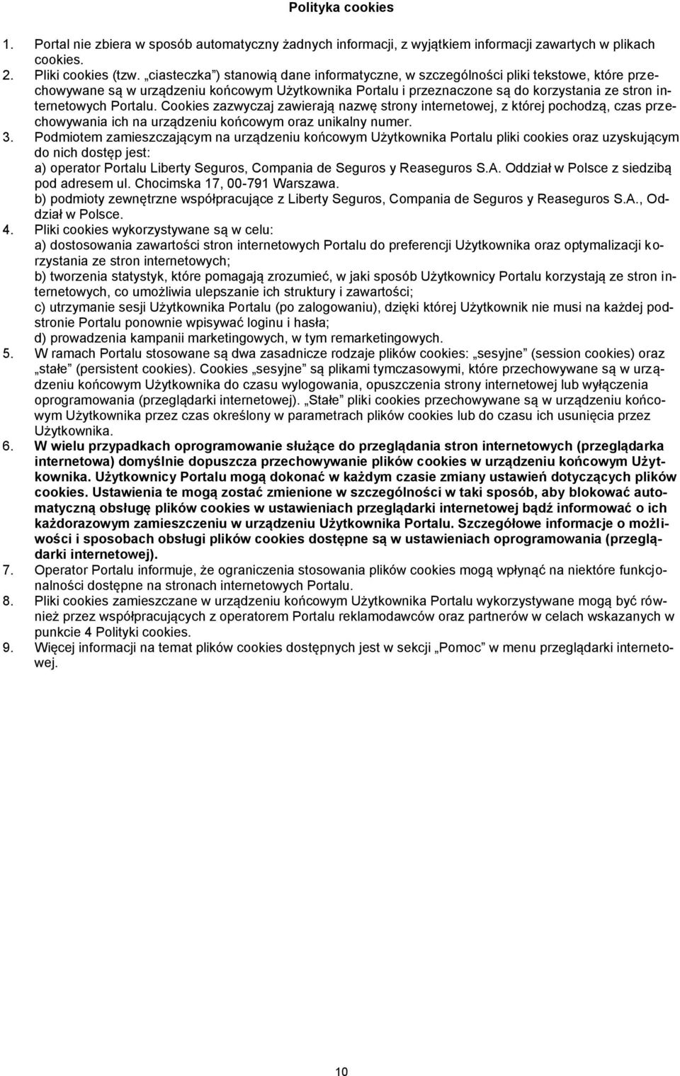 Portalu. Cookies zazwyczaj zawierają nazwę strony internetowej, z której pochodzą, czas przechowywania ich na urządzeniu końcowym oraz unikalny numer. 3.